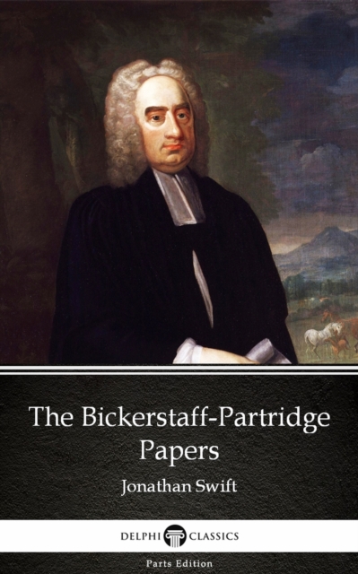 Book Cover for Bickerstaff-Partridge Papers by Jonathan Swift - Delphi Classics (Illustrated) by Jonathan Swift
