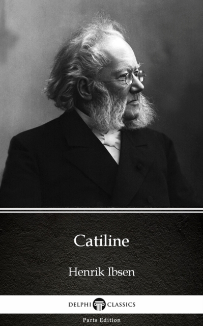 Book Cover for Catiline by Henrik Ibsen - Delphi Classics (Illustrated) by Henrik Ibsen