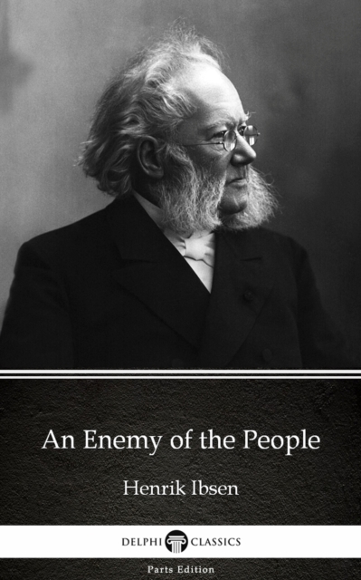 Book Cover for Enemy of the People by Henrik Ibsen - Delphi Classics (Illustrated) by Henrik Ibsen