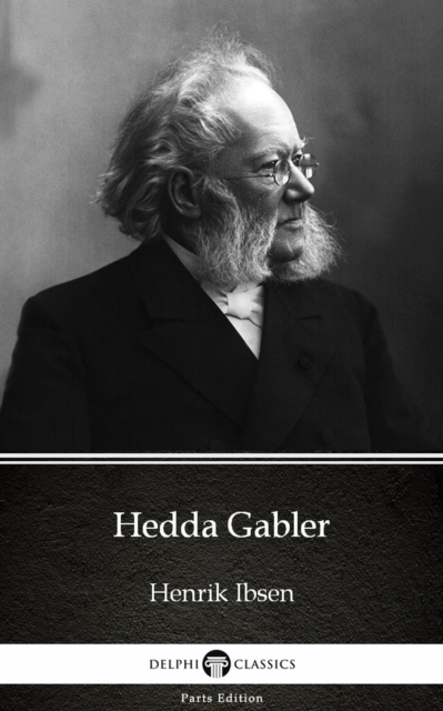 Book Cover for Hedda Gabler by Henrik Ibsen - Delphi Classics (Illustrated) by Henrik Ibsen