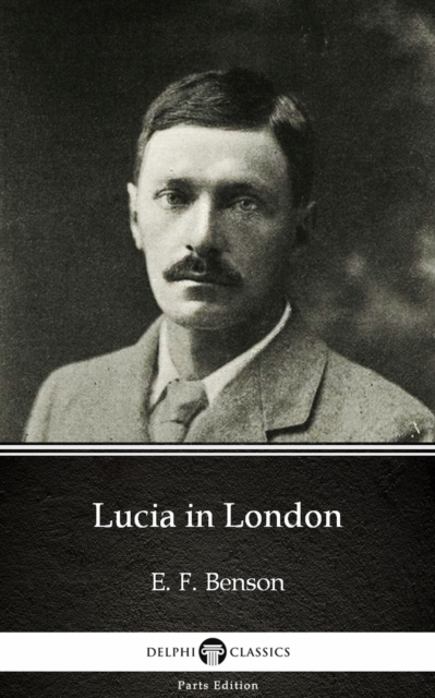 Book Cover for Lucia in London by E. F. Benson - Delphi Classics (Illustrated) by E. F. Benson