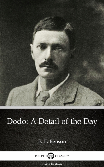 Book Cover for Dodo A Detail of the Day by E. F. Benson - Delphi Classics (Illustrated) by E. F. Benson