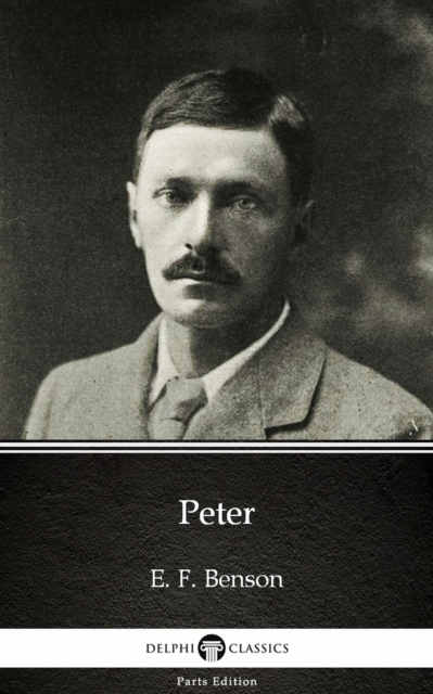 Book Cover for Peter by E. F. Benson - Delphi Classics (Illustrated) by E. F. Benson