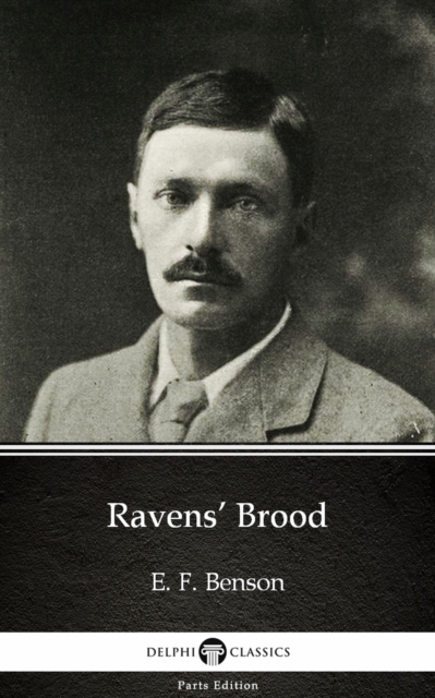 Book Cover for Ravens' Brood by E. F. Benson - Delphi Classics (Illustrated) by E. F. Benson