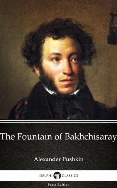 Book Cover for Fountain of Bakhchisaray by Alexander Pushkin - Delphi Classics (Illustrated) by Alexander Pushkin