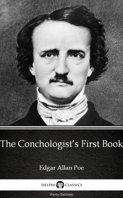 Book Cover for Conchologist's First Book by Edgar Allan Poe - Delphi Classics (Illustrated) by Edgar Allan Poe