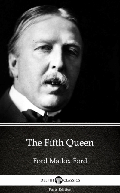 Book Cover for Fifth Queen by Ford Madox Ford - Delphi Classics (Illustrated) by Ford Madox Ford