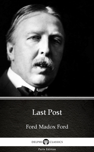 Book Cover for Last Post by Ford Madox Ford - Delphi Classics (Illustrated) by Ford Madox Ford