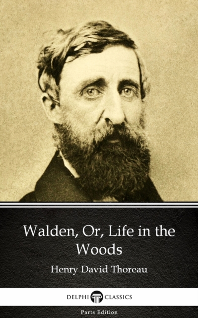 Book Cover for Walden, Or, Life in the Woods by Henry David Thoreau - Delphi Classics (Illustrated) by Henry David Thoreau