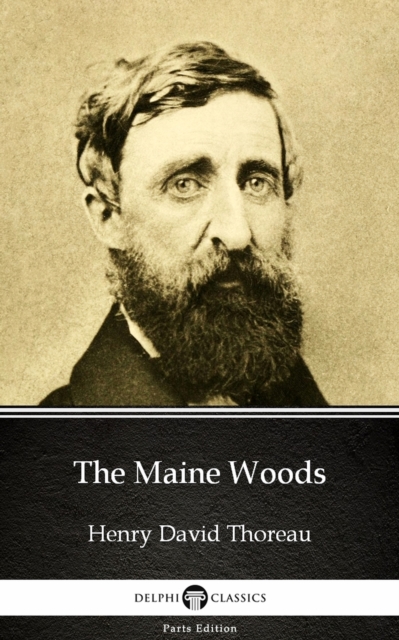 Book Cover for Maine Woods by Henry David Thoreau - Delphi Classics (Illustrated) by Henry David Thoreau