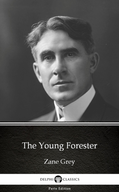 Book Cover for Young Forester by Zane Grey - Delphi Classics (Illustrated) by Zane Grey
