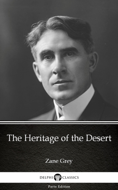 Book Cover for Heritage of the Desert by Zane Grey - Delphi Classics (Illustrated) by Zane Grey