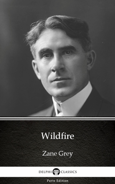 Book Cover for Wildfire by Zane Grey - Delphi Classics (Illustrated) by Zane Grey