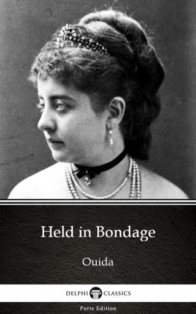 Book Cover for Held in Bondage by Ouida - Delphi Classics (Illustrated) by Ouida