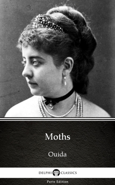 Book Cover for Moths by Ouida - Delphi Classics (Illustrated) by Ouida