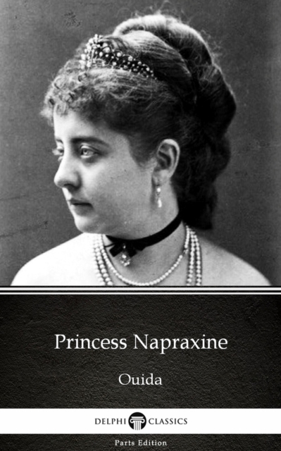 Book Cover for Princess Napraxine by Ouida - Delphi Classics (Illustrated) by Ouida