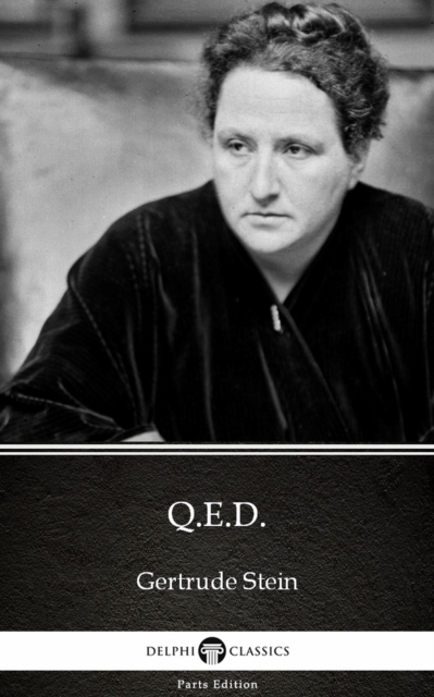 Book Cover for Q.E.D. by Gertrude Stein - Delphi Classics (Illustrated) by Gertrude Stein