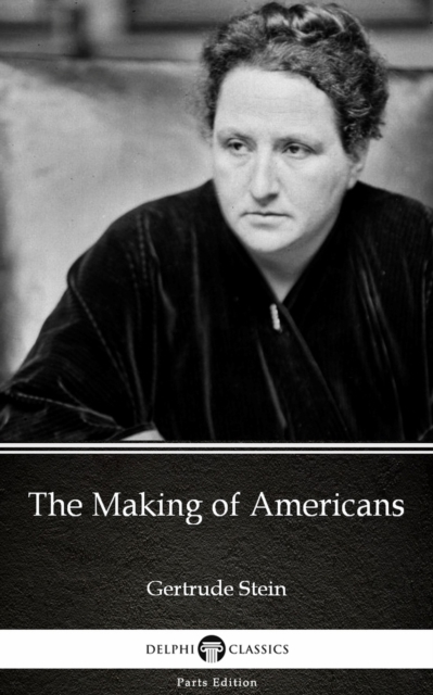 Book Cover for Making of Americans by Gertrude Stein - Delphi Classics (Illustrated) by Gertrude Stein