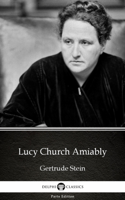 Book Cover for Lucy Church Amiably by Gertrude Stein - Delphi Classics (Illustrated) by Gertrude Stein