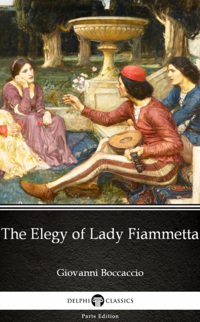 Book Cover for Elegy of Lady Fiammetta by Giovanni Boccaccio - Delphi Classics (Illustrated) by Giovanni Boccaccio