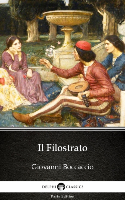 Book Cover for Il Filostrato by Giovanni Boccaccio - Delphi Classics (Illustrated) by Giovanni Boccaccio