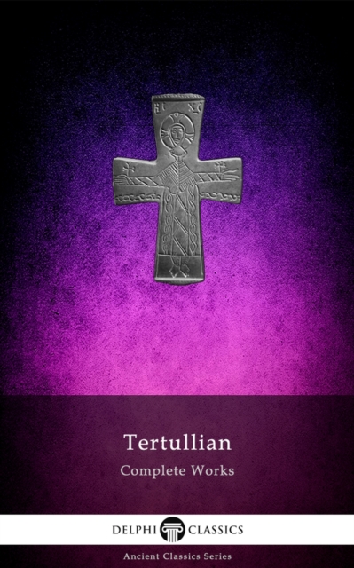 Book Cover for Delphi Complete Works of Tertullian (Illustrated) by Tertullian