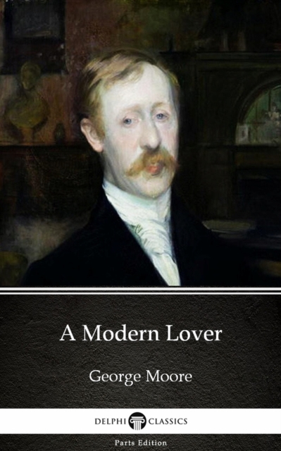 Book Cover for Modern Lover by George Moore - Delphi Classics (Illustrated) by George Moore