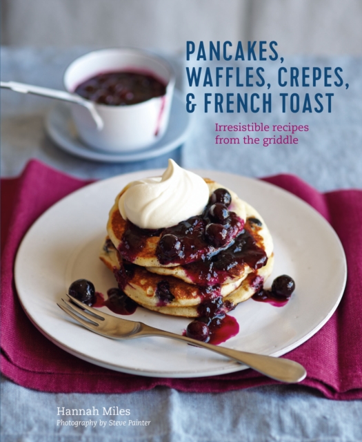 Book Cover for Pancakes, Waffles, Crepes & French Toast by Hannah Miles