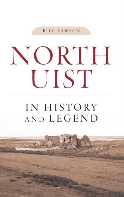 Book Cover for North Uist in History and Legend by Bill Lawson