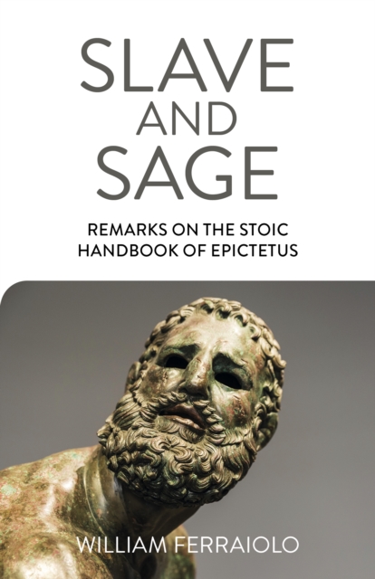 Book Cover for Slave and Sage: Remarks on the Stoic Handbook of Epictetus by William Ferraiolo