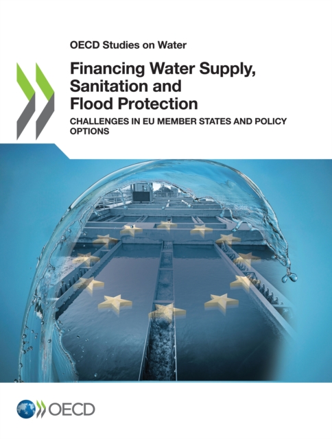 Book Cover for Financing Water Supply, Sanitation and Flood Protection: Challenges in EU Member States and Policy Options by Organisation for Economic Co-Operation and Development (OECD)