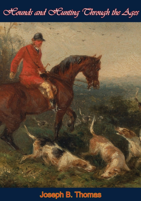 Book Cover for Hounds and Hunting Through the Ages by Joseph B. Thomas