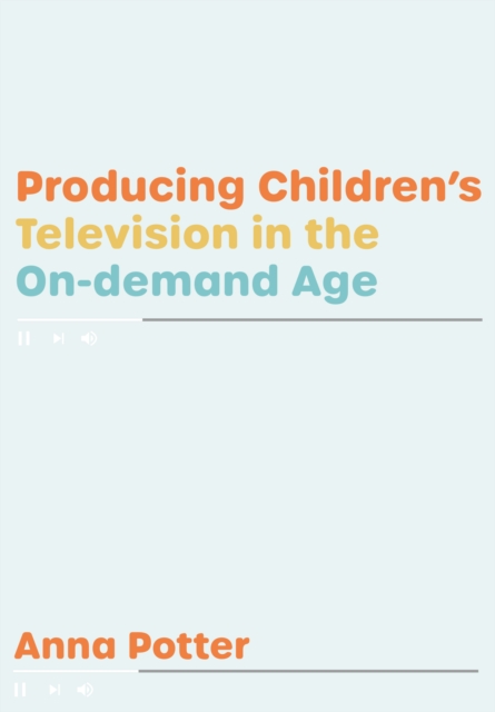 Book Cover for Producing Childrens Television in the On Demand Age by Anna Potter