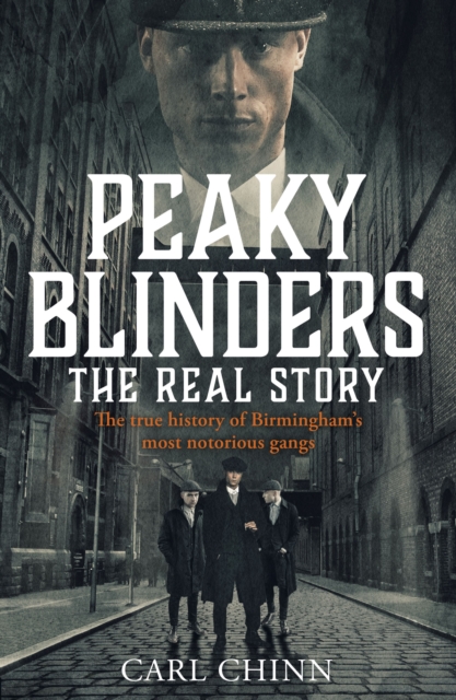 Book Cover for Peaky Blinders - The Real Story of Birmingham's most notorious gangs by Carl Chinn