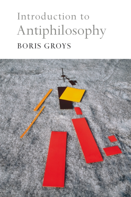Book Cover for Introduction to Antiphilosophy by Boris Groys