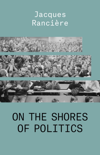 Book Cover for On the Shores of Politics by Jacques Ranciere
