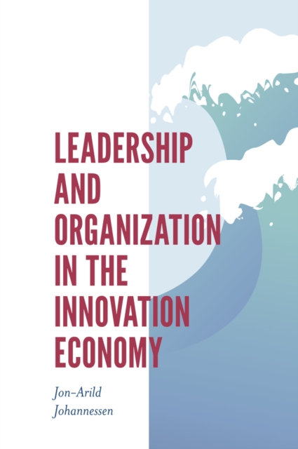 Book Cover for Leadership and Organization in the Innovation Economy by Jon-Arild Johannessen