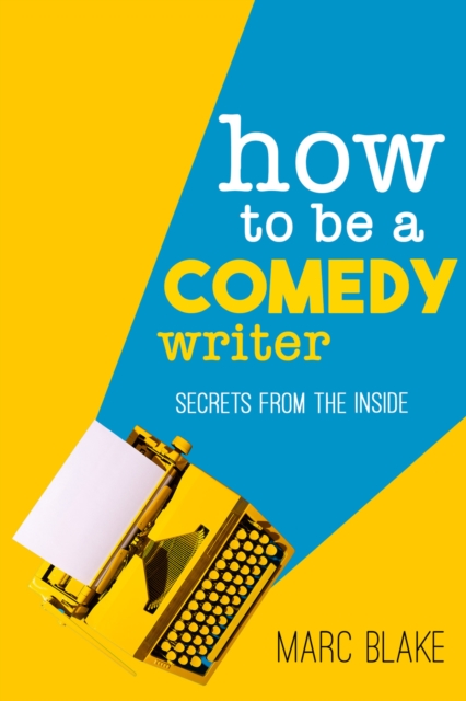 Book Cover for How To Be A Comedy Writer by Marc Blake