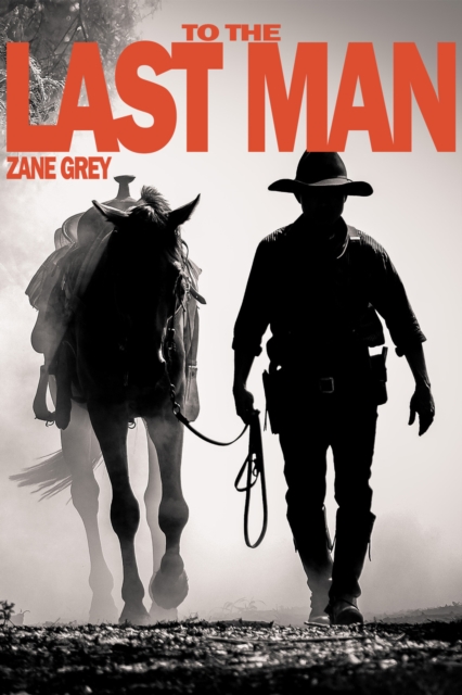 Book Cover for To the Last Man by Zane Grey