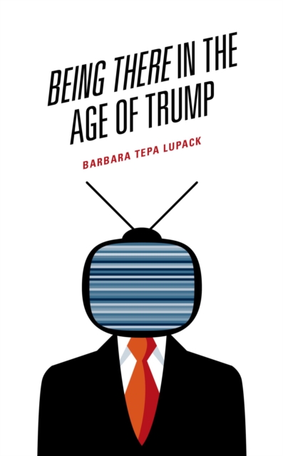 Book Cover for Being There in the Age of Trump by Barbara Tepa Lupack