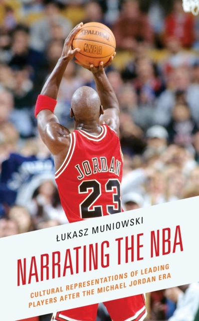 Book Cover for Narrating the NBA by Lukasz Muniowski