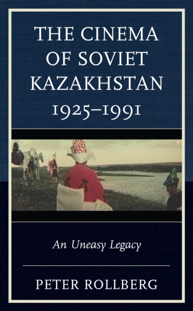 Book Cover for Cinema of Soviet Kazakhstan 1925-1991 by Rollberg, Peter