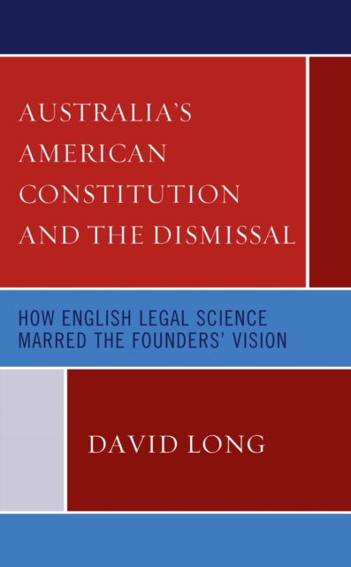 Book Cover for Australia's American Constitution and the Dismissal by David Long