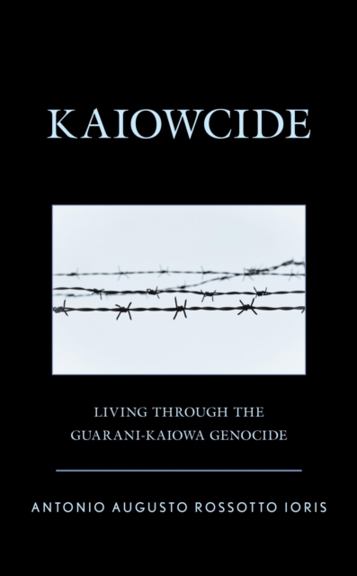 Book Cover for Kaiowcide by Antonio Augusto Rossotto Ioris