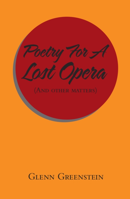 Book Cover for Poetry for a Lost Opera by Glenn Greenstein