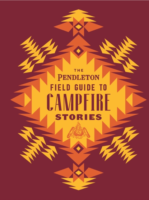 Book Cover for Pendleton Field Guide to Campfire Stories by Pendleton Woolen Mills