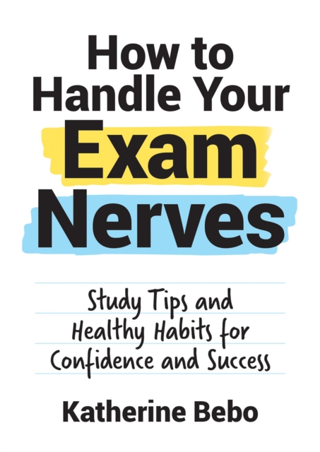 Book Cover for How to Handle Your Exam Nerves by Katherine Bebo