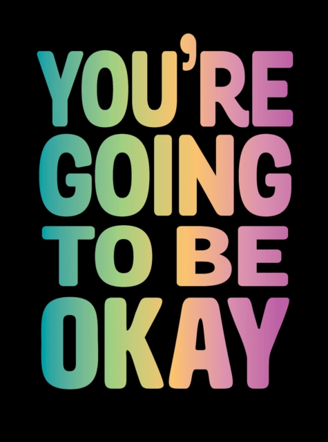 Book Cover for You're Going to Be Okay by Publishers, Summersdale