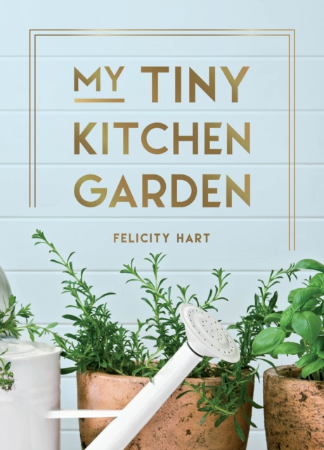 Book Cover for My Tiny Kitchen Garden by Felicity Hart