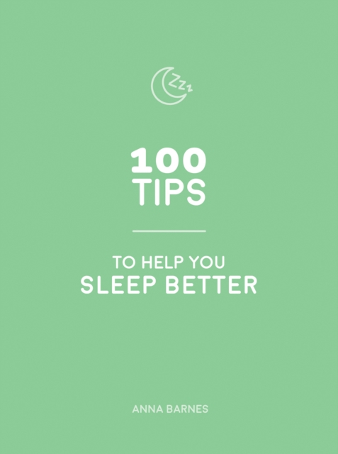 Book Cover for 100 Tips to Help You Sleep Better by Anna Barnes